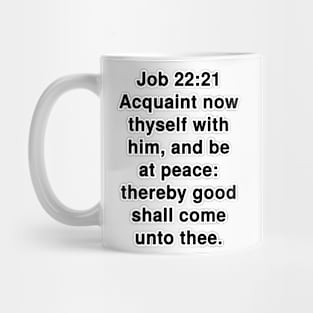 Job 22:21  King James Version (KJV) Bible Verse Typography Mug